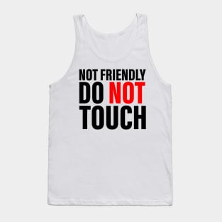 Not friendly do not touch Tank Top